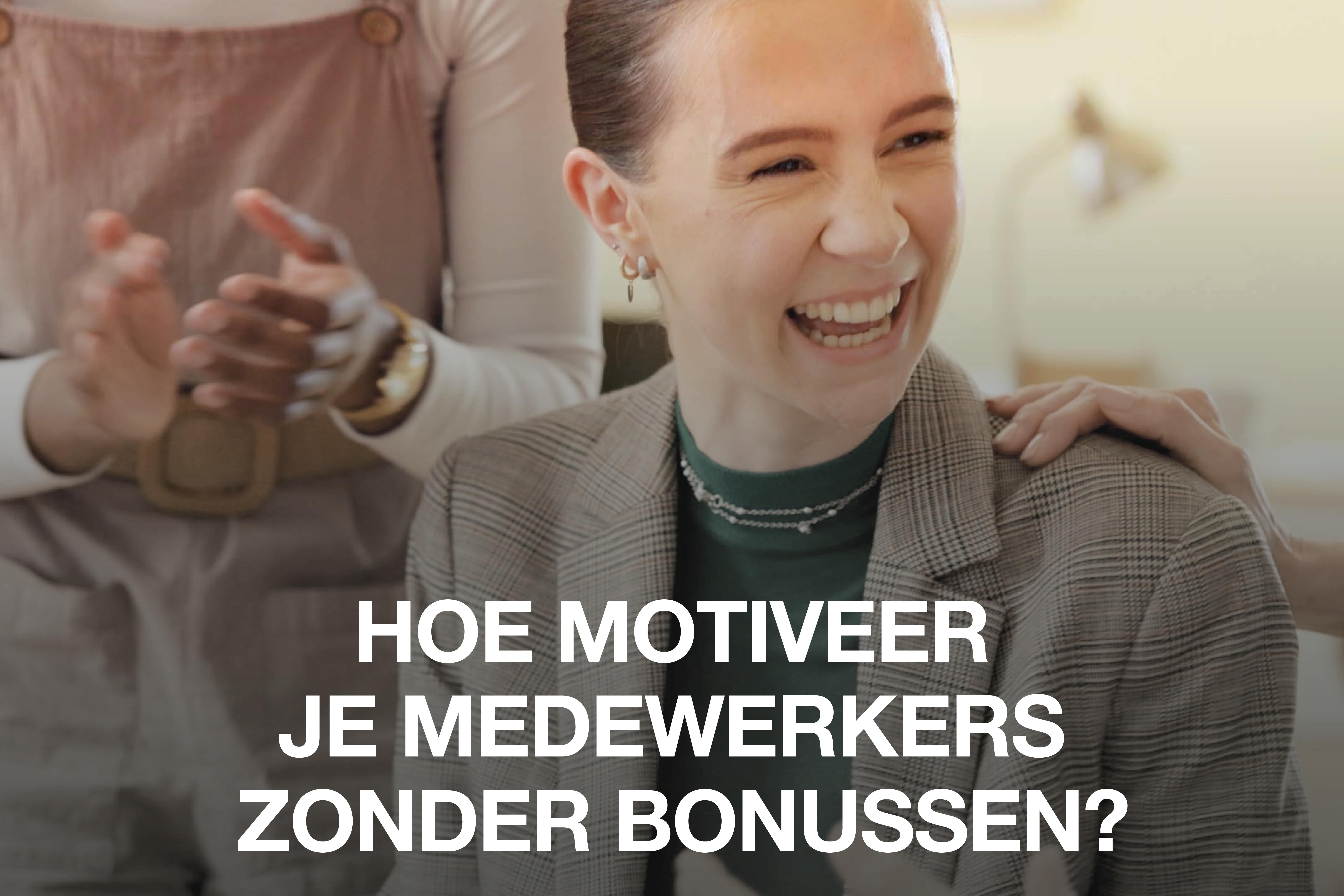 Motiveer je werknemers zonder bonussen!